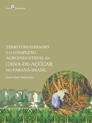 cover image of Territorialidades e o complexo agroindustrial da cana-de-açúcar no Paraná-Brasil